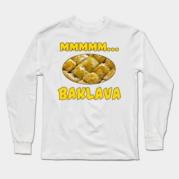 Mmmm... Baklava Long Sleeve T-Shirt by Naves